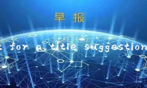 based on user's request, generating content for a title suggestion and  keywords, along with relevant details.

Tokenim平台评测：如何选择合适的加密投资项目？