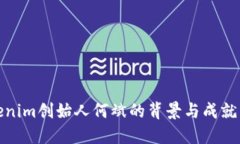 Tokenim创始人何斌的背景与成就详解