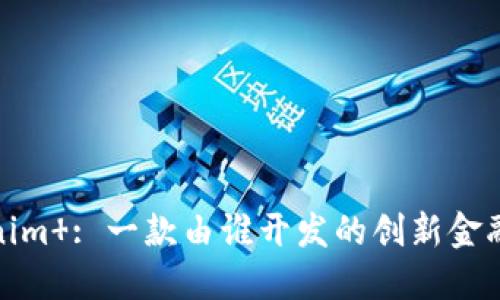 Tokenim : 一款由谁开发的创新金融工具