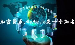 Gate.io Wallet是由Gate.io交易所提供的一种数字资产