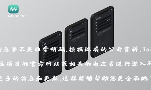 在区块链和加密货币的快速发展背景下，Tokenim作为一个加密资产平台的名字逐渐引起了关注。然而，关于Tokenim的创建者及其背景的信息并不是非常明确。根据现有的公开资料，Tokenim的创建者是一个由金融专家和区块链技术爱好者组成的团队，他们希望通过Tokenim促进数字资产的交易和管理。

不过，Tokenim作为一个相对较新的项目，可能会有多个相关的团队或个人参与其创建和发展。因此，了解Tokenim的具体创建者可能需要对该项目的官方网站或相关的白皮书进行深入研究。同时，随着加密市场的发展，一些团队会选择保持低调，不完全披露其成员的信息。这在一定程度上增加了对Tokenim创建者的探索难度。

如果您正在寻找Tokenim的详细背景或特定的团队成员信息，建议您访问他们的官方网站、社交媒体平台以及加密相关的论坛和社区，寻找更多的信息和更新。这样能够帮助您更全面地了解这一平台及其背后的团队。